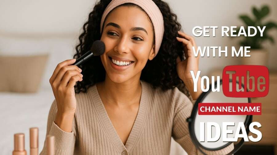 Get Ready with me youtube channel name suggestions Get Ready with me youtube channel name suggestions