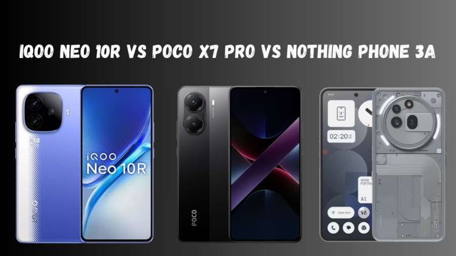 iQOO Neo 10R, Poco X7 Pro और Nothing Phone 3a के बीच तुलना – डिस्प्ले, कैमरा, बैटरी और परफॉर्मेंस स्पेसिफिकेशंस।